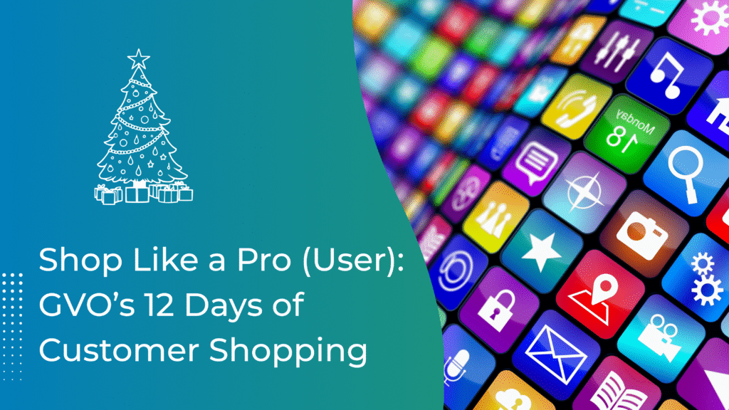 Shop Like a Pro (User): GVO’s 12 Days of Customer Shopping