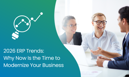 2026 ERP Trends: Why Now Is the Time to Modernize Your Business