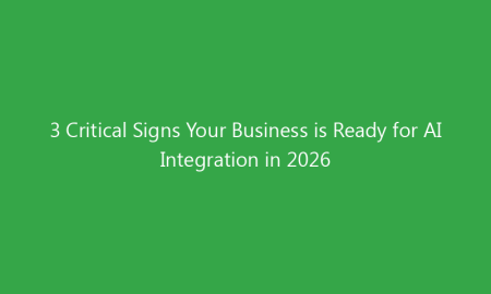 3 Critical Signs Your Business is Ready for AI Integration in 2026
