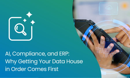 AI, Compliance, and ERP: Why Getting Your Data House in Order Comes First