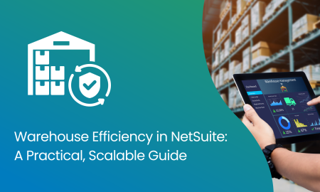 Warehouse Efficiency in NetSuite: A Practical, Scalable Guide
