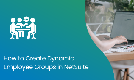 How to Create Dynamic Employee Groups in NetSuite