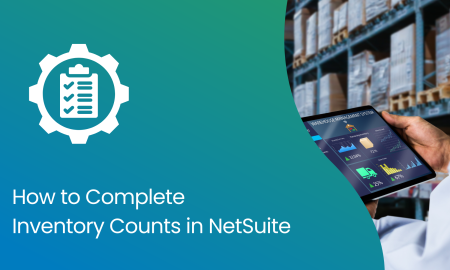 How to Complete Inventory Counts in NetSuite