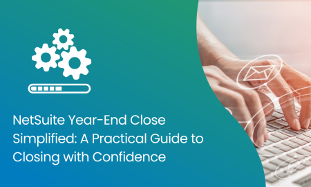 NetSuite Year-End Close Simplified: A Practical Guide to Closing with Confidence