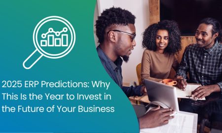 2025 ERP Predictions: Why This Is the Year to Invest in the Future of Your Business
