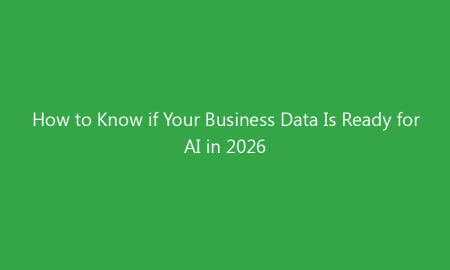 How to Know if Your Business Data Is Ready for AI in 2026