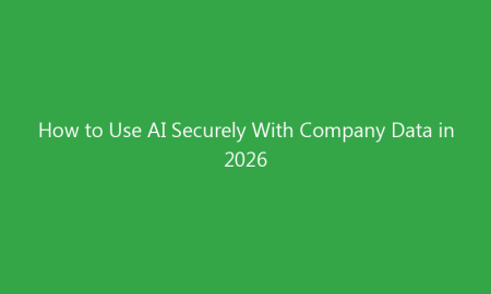 How to Use AI Securely With Company Data in 2026